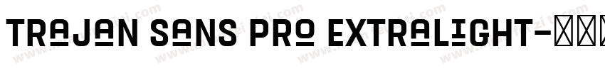 Trajan Sans Pro ExtraLight字体转换